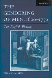 The Gendering of Men, 1600-1750, Volume 1 by Thomas A. King