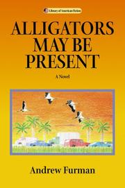 Cover of: Alligators may be present: a novel