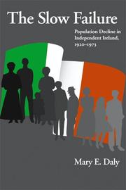Cover of: The slow failure: population decline and independent Ireland, 1922-1973
