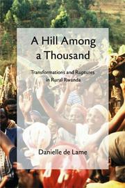 Cover of: A Hill among a Thousand: Transformations and Ruptures in Rural Rwanda (Africa and the Diaspora)