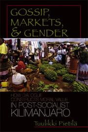 Cover of: Gossip, Markets, and Gender: How Dialogue Constructs Moral Value in Post-Socialist Kilimanjaro (Women in Africa and the Diaspora)