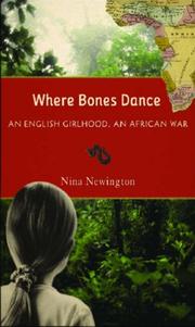 Cover of: Where Bones Dance: An English Girlhood, An African War