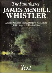 The paintings of James McNeill Whistler by Andrew McLaren Young, Andrew Maclaren Young, Margaret F. MacDonald, Robin Spencer, Hamlish Miles