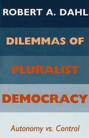 Cover of: Dilemmas of Pluralist Democracy: Autonomy vs. Control (Yale Studies in Political Science)