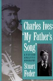 Cover of: Charles Ives, "my father's song": a psychoanalytic biography