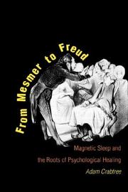 Cover of: From Mesmer to Freud: magnetic sleep and the roots of psychological healing