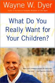Cover of: What Do You Really Want for Your Children? by Wayne W. Dyer