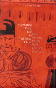 Cover of: Negotiating daily life in traditional China: how ordinary people used contracts, 600-1400