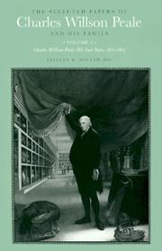 The Selected Papers of Charles Willson Peale and His Family: Volume 4, Charles Willson Peale by Charles Willson Peale