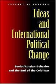 Cover of: Ideas and international political change: Soviet/Russian behavior and the end of the Cold War