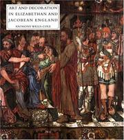 Cover of: Art and decoration in Elizabethan and Jacobean England by Anthony Wells-Cole