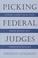 Cover of: Picking federal judges
