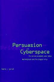Cover of: Persuasion and privacy in cyberspace: the online protests over Lotus MarketPlace and the Clipper chip