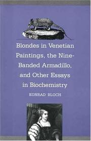 Blondes in Venetian Paintings, the Nine-Banded Armadillo, and Other Essays in Bi by Konrad Bloch