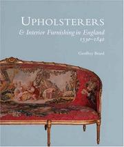 Cover of: Upholsterers and interior furnishing in England, 1530-1840 | Geoffrey W. Beard