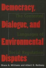 Cover of: Democracy, Dialogue, and Environmental Disputes by Bruce A. Williams, Albert R. Matheny