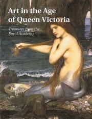 Cover of: Art in the Age of Queen Victoria: Treasures from the Royal Academy of Arts Permanent Collection