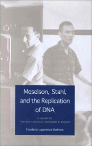 Meselson, Stahl, and the Replication of DNA by Frederic Lawrence Holmes