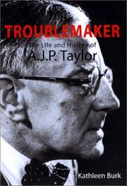 Cover of: Troublemaker: The Life and History of A.J.P Taylor