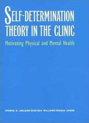Cover of: Self-Determination Theory in the Clinic: Motivating Physical and Mental Health