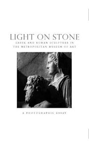 Cover of: Light on Stone: Greek and Roman Sculpture in The Metropolitian Museum of Art: A Photographic Essay (Metropolitan Museum of Art Series)