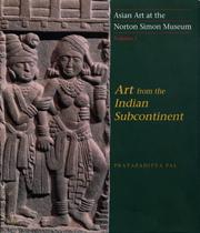 Cover of: Asian Art at the Norton Simon Museum: Volume 1: Art from the Indian Subcontinent (Asian Art at the Norton Simon Museum, Volume 1)