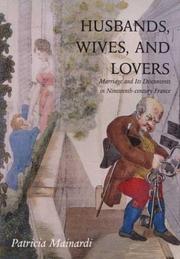Cover of: Husbands, wives, and lovers: marriage and its discontents in nineteenth-century France