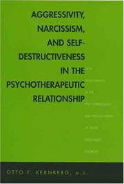 Cover of: Aggressivity, narcissism, and self-destructiveness in the psychotherapeutic relationship: new developments in the psychopathology and psychotherapy of severe personality disorders