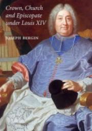 Crown, Church and Episcopate Under Louis XIV by Joseph Bergin