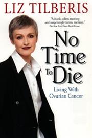 Cover of: No Time to Die:: Living with Ovarian Cancer