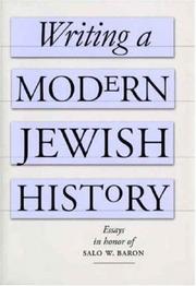 Cover of: Writing a Modern Jewish History: Essays in Honor of Salo W. Baron
