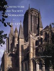 Cover of: Architecture and society in Normandy c. 1120 to c. 1270 by Lindy Grant