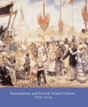 Cover of: Nationalism and French Visual Culture, 1870-1914 (Studies in the History of Art Series) | 