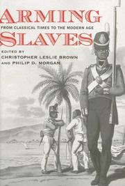 Arming slaves by Christopher Leslie Brown, Philip D. Morgan