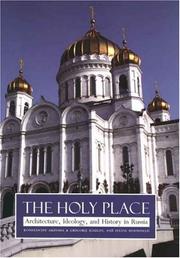 Cover of: The Holy Place: Architecture, Ideology, and History in Russia