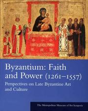 Cover of: Byzantium: Faith and Power (1261-1557): Perspectives on Late Byzantine Art and Culture: The Metropolitan Museum of Art Symposia (Metropolitan Museum of Art Series)