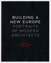 Cover of: Building a New Europe: Portraits of Modern Architects, Essays by George Nelson, 1935-1936 (Yale University School of Architecture)