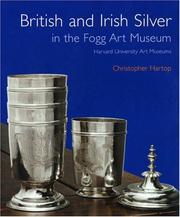 Cover of: British and Irish Silver in the Fogg Art Museum, Harvard University Art Museums by Christopher Hartop
