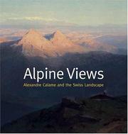 Cover of: Alpine Views: Alexandre Calame and the Swiss Landscape (Sterling & Francine Clark Art Institute)