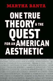 Cover of: One True Theory and the Quest for an American Aesthetic by Martha Banta