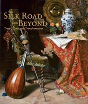 Cover of: The Silk Road and Beyond: Travel, Trade, and Transformation (Museum Studies)