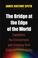 Cover of: The Bridge at the Edge of the World
