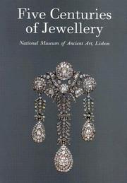 Cover of: Five Centuries of Jewellery: From the Collection of the Ancient Art Museum, Lisbon