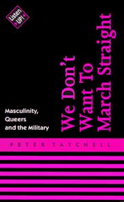 Cover of: We don't want to march straight: masculinity, queers, and the military
