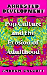 Cover of: Arrested development: pop culture and the erosion of adulthood