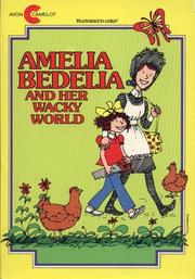 Cover of: Amelia Bedelia and Her Wacky World: Amelia Bedelia and the Baby, Amelia Bedelia Goes Camping, Amelia Bedelia Helps Out, Good Work Amelia Bedilia