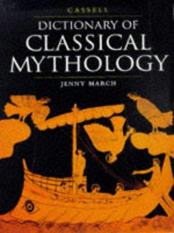 Cassell dictionary of classical mythology by Jennifer R. March
