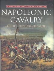Cover of: Napoleonic Cavalry by Philip Haythornth-waite, Haythornthwaite, Philip J.