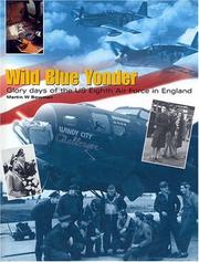 Cover of: Wild blue yonder: glory days of the US Eighth Air Force in England