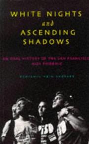 Cover of: White nights and ascending shadows: an oral history of the San Francisco AIDS epidemic